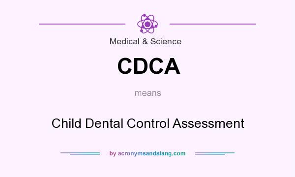 What does CDCA mean? It stands for Child Dental Control Assessment