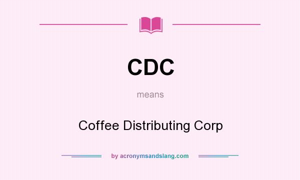 What does CDC mean? It stands for Coffee Distributing Corp