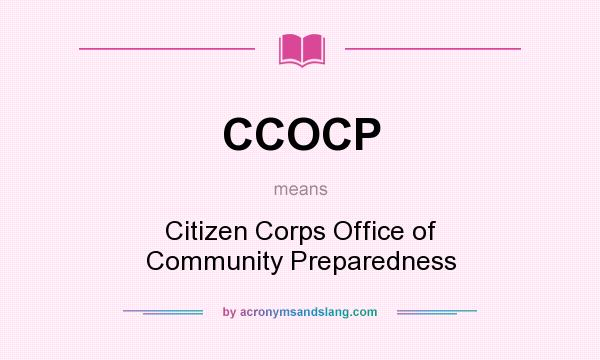 What does CCOCP mean? It stands for Citizen Corps Office of Community Preparedness