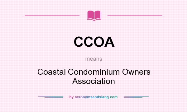 What does CCOA mean? It stands for Coastal Condominium Owners Association