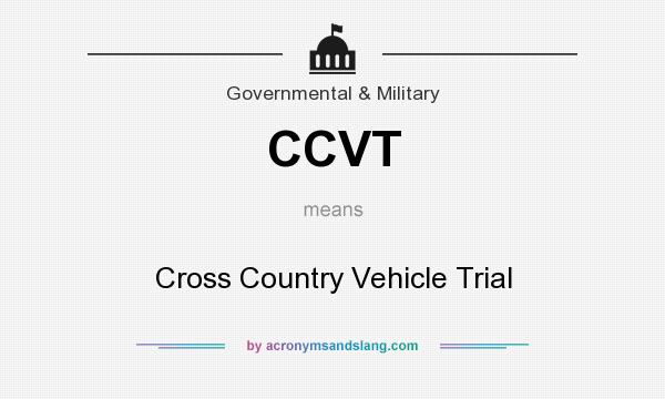 What does CCVT mean? It stands for Cross Country Vehicle Trial