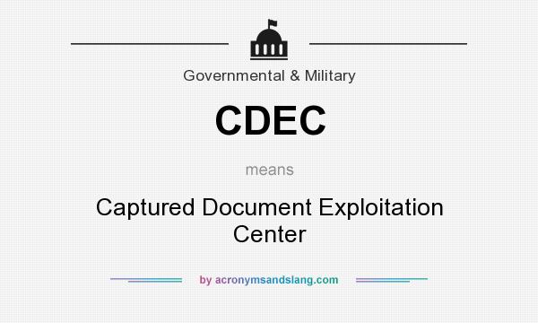 What does CDEC mean? It stands for Captured Document Exploitation Center