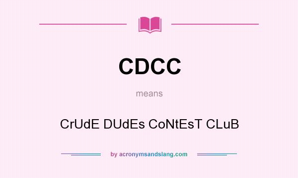 What does CDCC mean? It stands for CrUdE DUdEs CoNtEsT CLuB