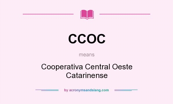 What does CCOC mean? It stands for Cooperativa Central Oeste Catarinense