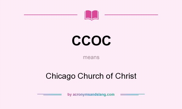 What does CCOC mean? It stands for Chicago Church of Christ