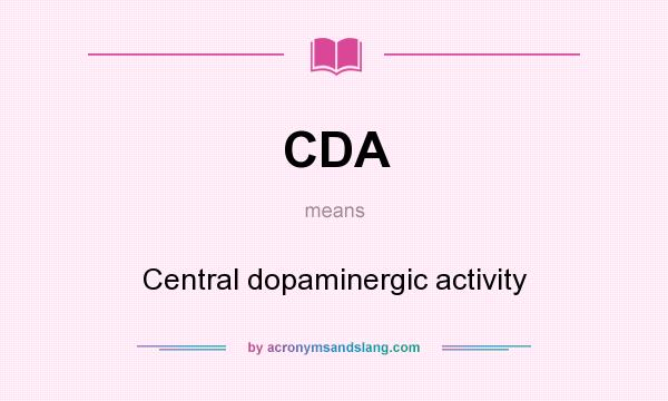 What does CDA mean? It stands for Central dopaminergic activity