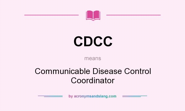 What does CDCC mean? It stands for Communicable Disease Control Coordinator