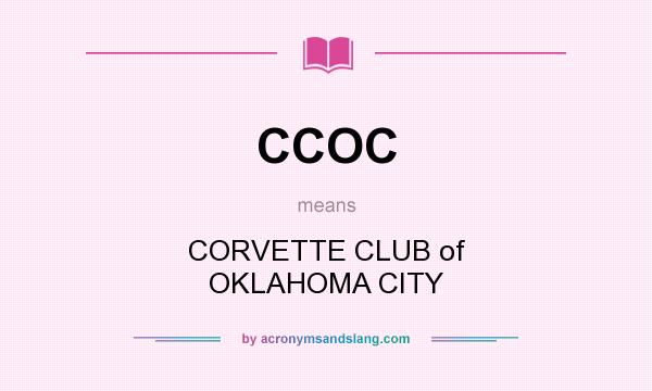 What does CCOC mean? It stands for CORVETTE CLUB of OKLAHOMA CITY