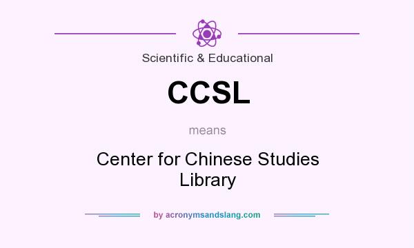 What does CCSL mean? It stands for Center for Chinese Studies Library