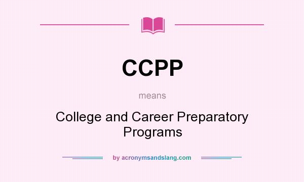 What does CCPP mean? It stands for College and Career Preparatory Programs