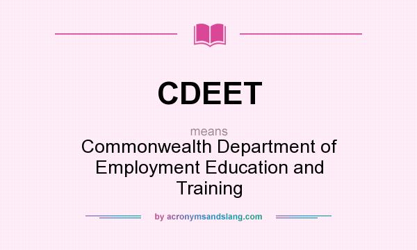 What does CDEET mean? It stands for Commonwealth Department of Employment Education and Training