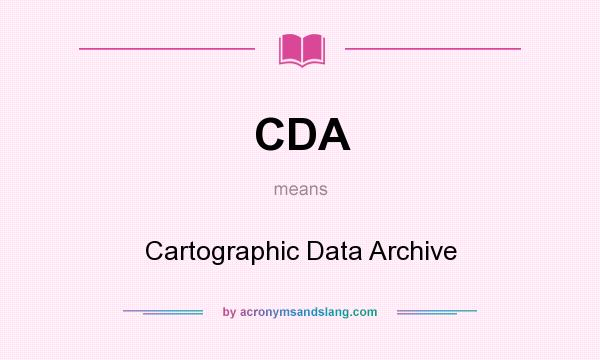 What does CDA mean? It stands for Cartographic Data Archive