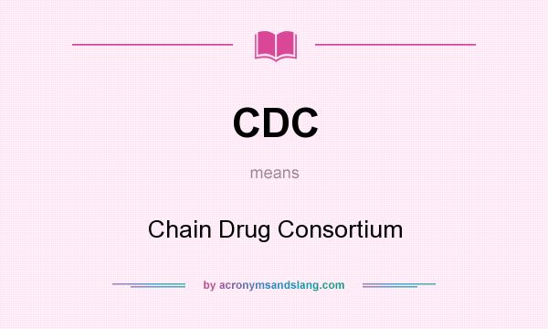 What does CDC mean? It stands for Chain Drug Consortium