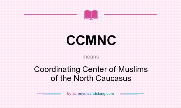 What does CCMNC mean? It stands for Coordinating Center of Muslims of the North Caucasus