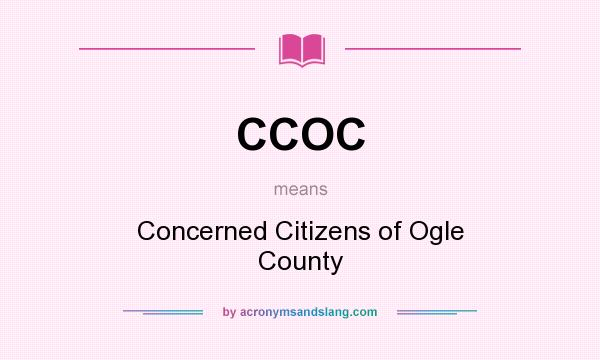 What does CCOC mean? It stands for Concerned Citizens of Ogle County
