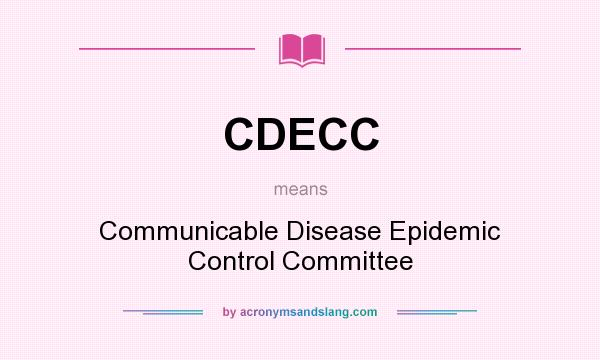 What does CDECC mean? It stands for Communicable Disease Epidemic Control Committee