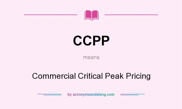 What does CCPP mean? It stands for Commercial Critical Peak Pricing