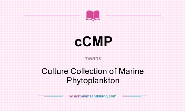 What does cCMP mean? It stands for Culture Collection of Marine Phytoplankton