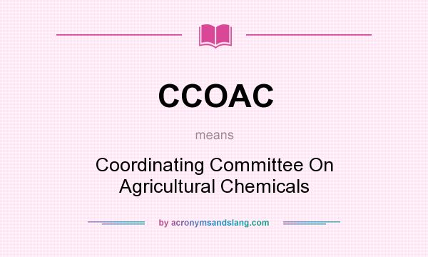 What does CCOAC mean? It stands for Coordinating Committee On Agricultural Chemicals