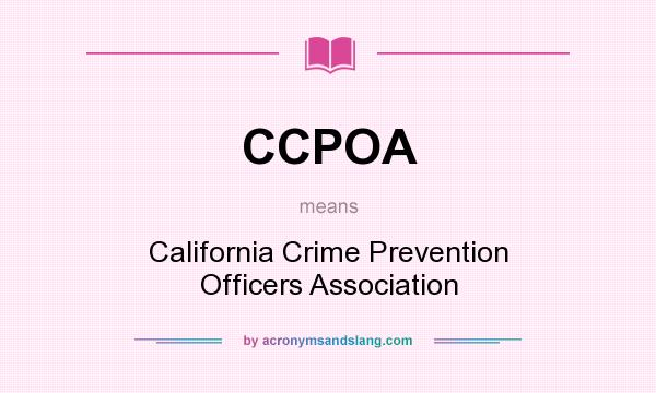 What does CCPOA mean? It stands for California Crime Prevention Officers Association