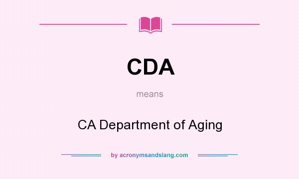 What does CDA mean? It stands for CA Department of Aging