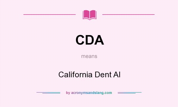 What does CDA mean? It stands for California Dent Al