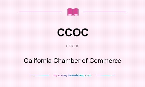 What does CCOC mean? It stands for California Chamber of Commerce