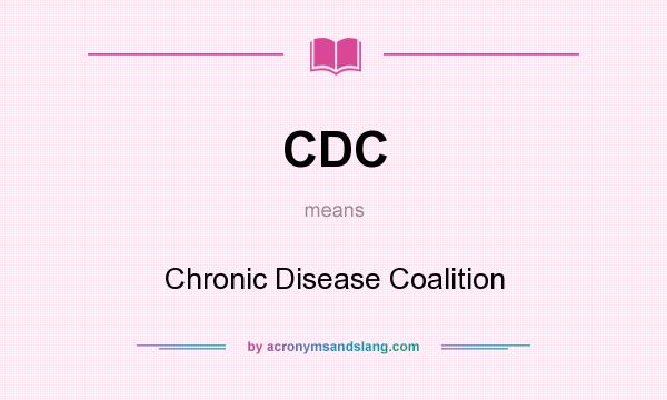 What does CDC mean? It stands for Chronic Disease Coalition