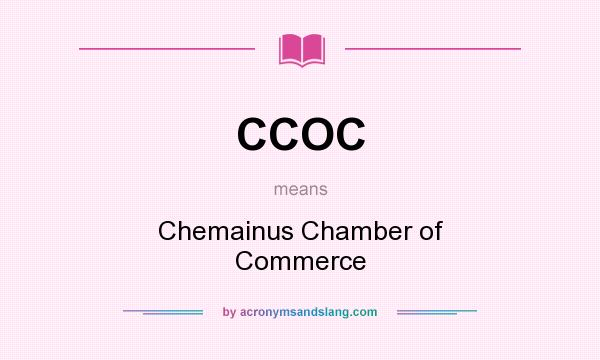 What does CCOC mean? It stands for Chemainus Chamber of Commerce