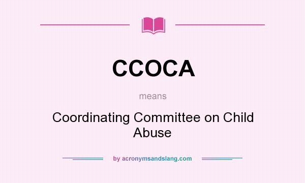 What does CCOCA mean? It stands for Coordinating Committee on Child Abuse