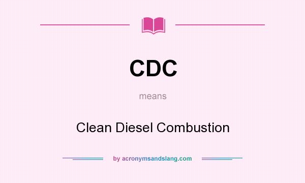 What does CDC mean? It stands for Clean Diesel Combustion
