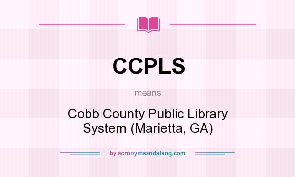 What does CCPLS mean? It stands for Cobb County Public Library System (Marietta, GA)