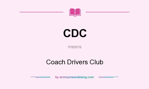 What does CDC mean? It stands for Coach Drivers Club