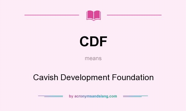 What does CDF mean? It stands for Cavish Development Foundation