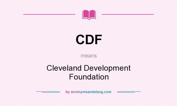 What does CDF mean? It stands for Cleveland Development Foundation