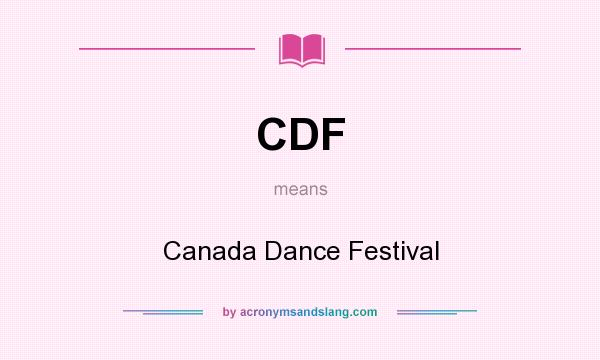 What does CDF mean? It stands for Canada Dance Festival