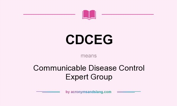 What does CDCEG mean? It stands for Communicable Disease Control Expert Group