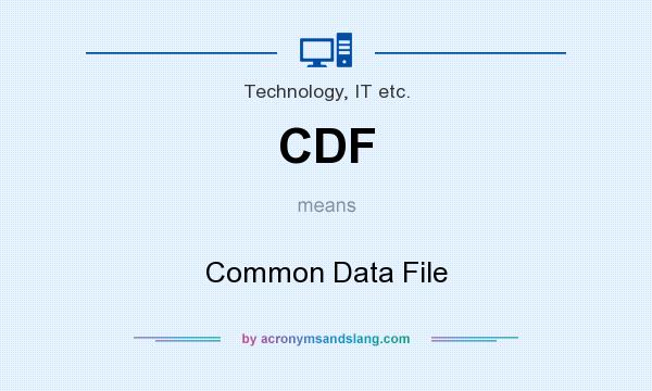 What does CDF mean? It stands for Common Data File