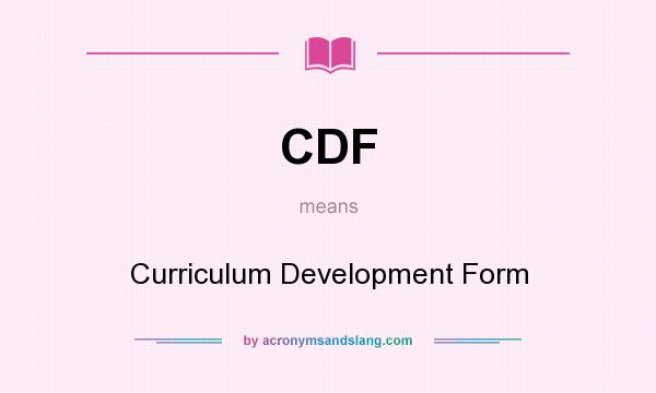What does CDF mean? It stands for Curriculum Development Form
