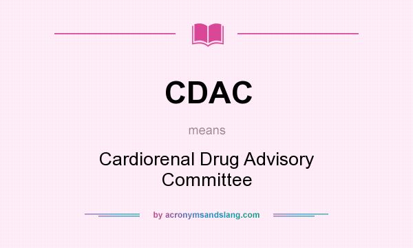 What does CDAC mean? It stands for Cardiorenal Drug Advisory Committee