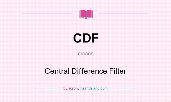 What does CDF mean? It stands for Central Difference Filter