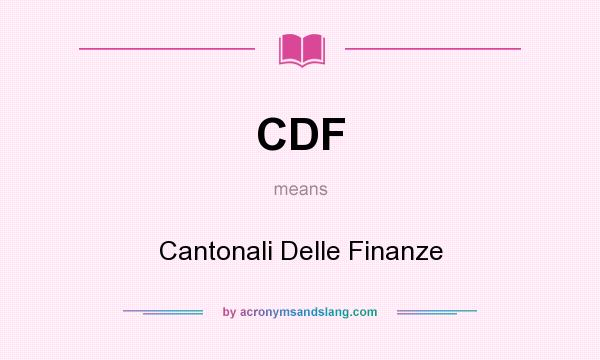 What does CDF mean? It stands for Cantonali Delle Finanze