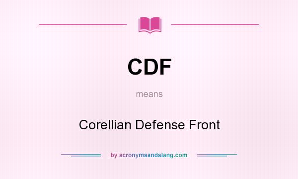 What does CDF mean? It stands for Corellian Defense Front