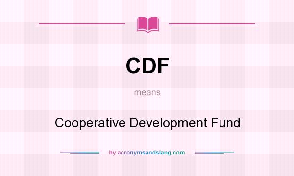 What does CDF mean? It stands for Cooperative Development Fund