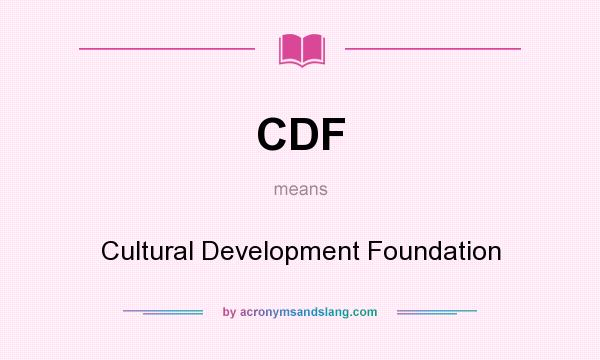 What does CDF mean? It stands for Cultural Development Foundation