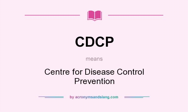 What does CDCP mean? It stands for Centre for Disease Control Prevention