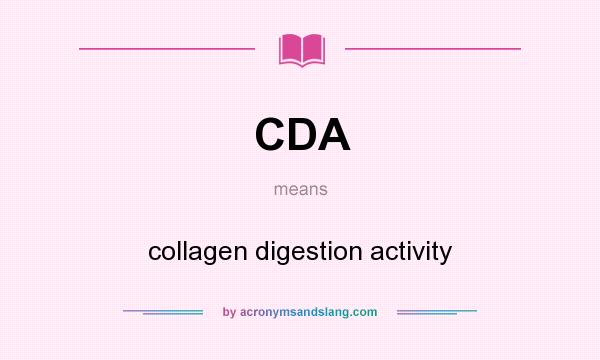 What does CDA mean? It stands for collagen digestion activity