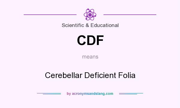 What does CDF mean? It stands for Cerebellar Deficient Folia