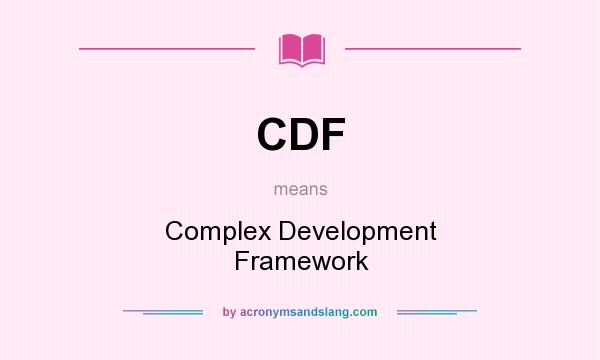 What does CDF mean? It stands for Complex Development Framework