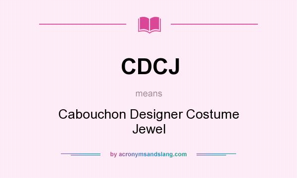 What does CDCJ mean? It stands for Cabouchon Designer Costume Jewel